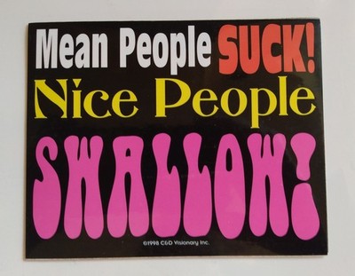 mean people suck! nice people swallow! - novelty sticker - brand new - 5x4 inch