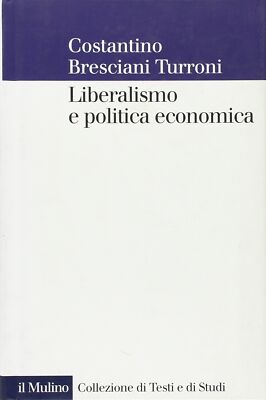 Bresciani Turroni, Constantino. Liberalismus und Wirtschaftspolitik