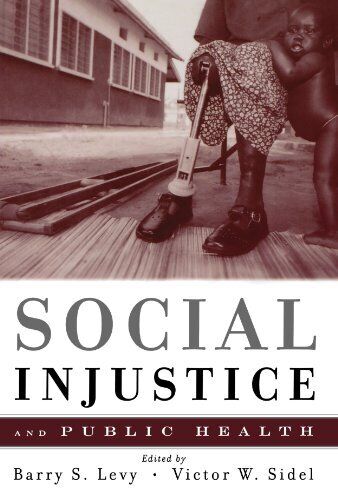 Social Injustice and Public Health by Barry S. Levy 9780195384062 | eBay
