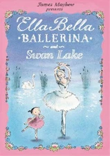 James Mayhew Ella Bella Ballerina and Swan Lake (Paperback) Ella Bella Ballerina