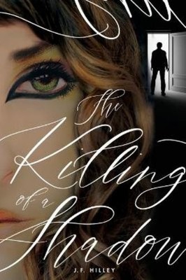 J F Hilley The Killing of a Shadow (Taschenbuch)