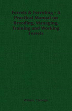 Ferrets Ferreting A Practical Manual O - Paperback NEW Wiliam Carnegie 2006