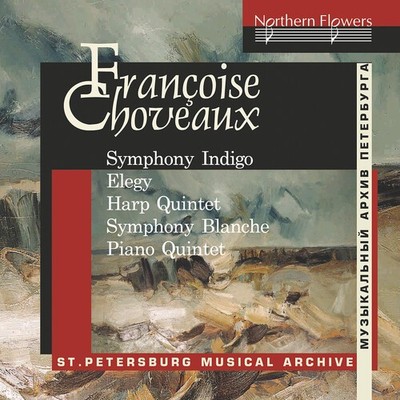 St. Petersburg Chamb - Francoise Choveaux: Symphony Indigo, Elegy for Cello, Qui