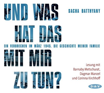 Und was hat das mit mir zu tun?,4 Audio-CDs | Sacha Batthyany | deutsch