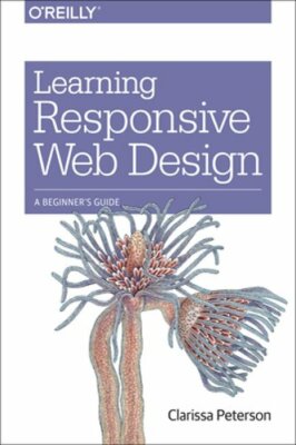 Learning Responsive Web Design: A Beginner's Guide by Clarissa Peterson: New