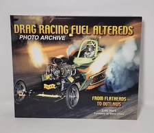 Drag Racing Fuel Altereds Photo Archive From Flatheads to Outlaws book