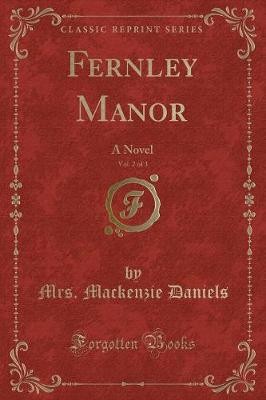 Fernley Manor, Vol 2 of 3 A Novel Classic Reprint,