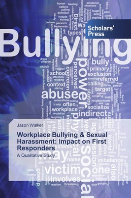 Jason Walker | Workplace Bullying & Sexual Harassment: Impact on First...