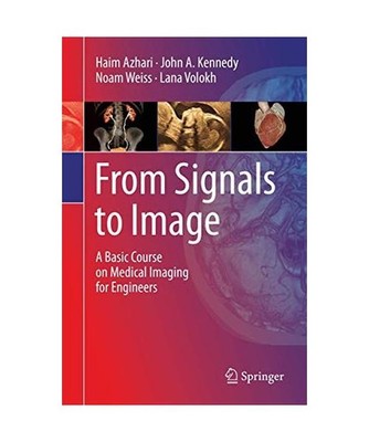 From Signals to Image: A Basic Course on Medical Imaging for Engineers: A Basic 