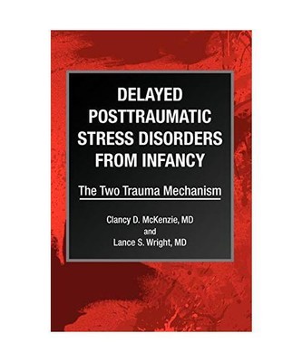 Delayed Posttraumatic Stress Disorders from Infancy, Clancy D. McKenzie