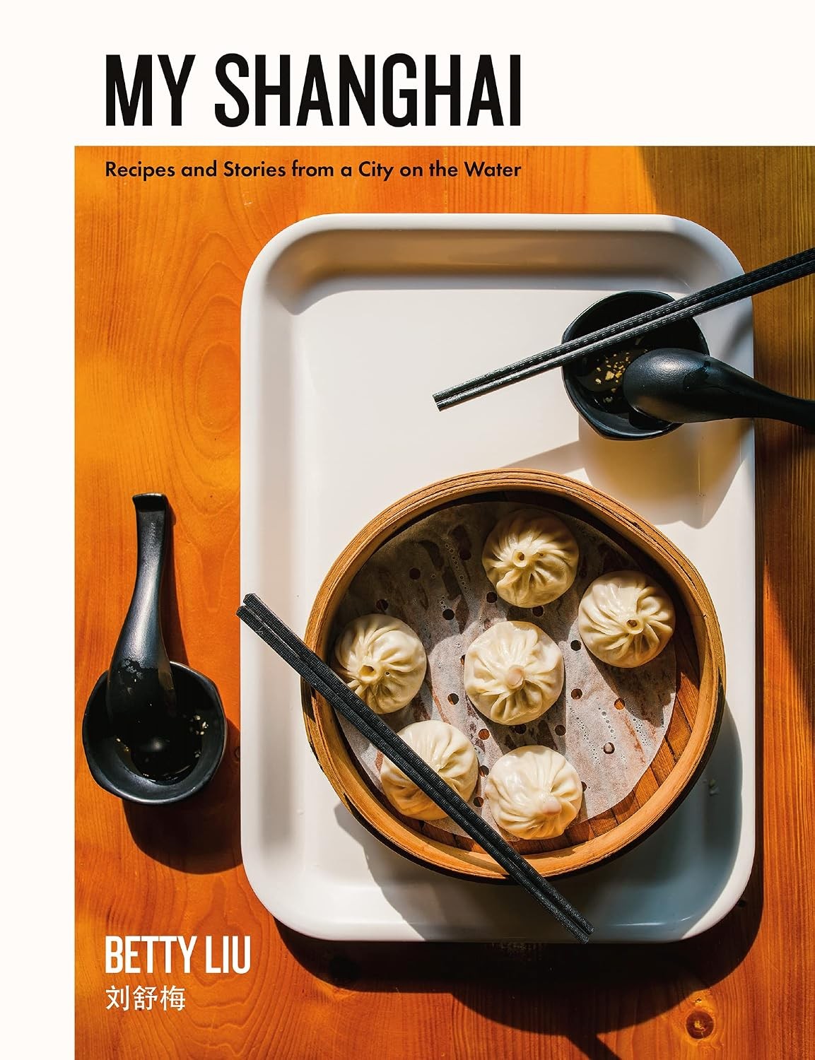 My Shanghai: Recipes and Stories from a City on the Water by Betty Liu NEW - Image 10