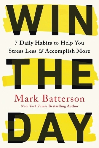 Win the Day: 7 Daily Habits to Help You Stress by Mark Batterson (PB 2023) - Image 5