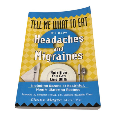 Tell Me What To Eat If I have Headaches And Migraines Elaine Magee Paperback