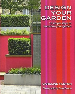 Design Your Garden: 10 simple steps to transform your garden, Ga