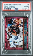2015 TOPPS CHROME MINI PINK REFRACTOR #65 JULIAN EDELMAN 25/25 PSA 10