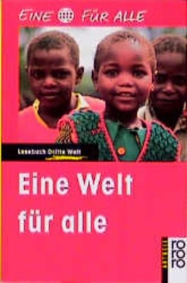 Eine Welt für alle : Lesebuch Dritte Welt. hrsg. von Thomas Becker ... [Mit Beit