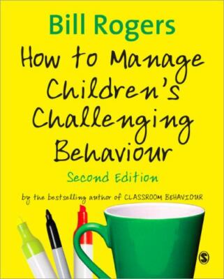 How to Manage Children's Challenging Behaviour, Paperback by Rogers, Bill (ED...