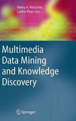 Multimedia Data Mining and Knowledge Discovery by Valery A Petrushin: New