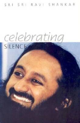 Celebrating Silence - Paperback By Shankar, Sri Sri Ravi - VERY GOOD