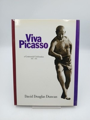 Viva Picasso. A Centennial Celebration 1881 - 1981. Duncan, David Douglas: