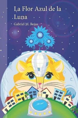 La Flor Azul de la Luna by Carlos Mora (Spanish) Paperback Book