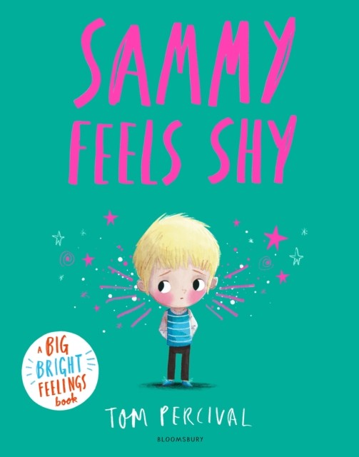 Sammy Feels Shy A Big Bright Feelings Book by Tom Percival (Hardback Book)