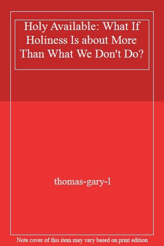 Holy Available: What If Holiness Is About More . Thomas<|