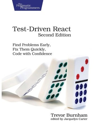 Test-Driven React | Find Problems Early, Fix Them Quickly, Code with Confidence