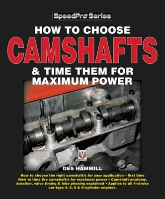 HOW TO CHOOSE CAMSHAFTS & TIME MAX POWER by Des Hammill Paperback Self Help