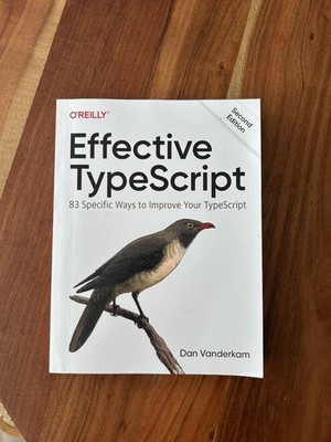 Effective Typescript: 83 Specific Ways to Improve Your Typescript used 