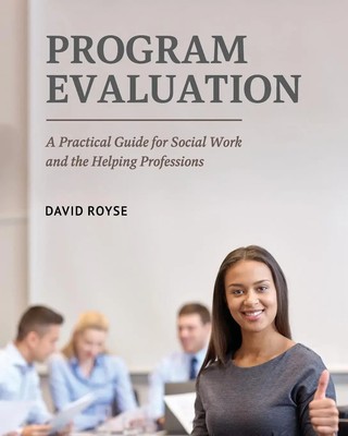 Program Evaluation A Practical Guide for Social Work and the Helping Professions