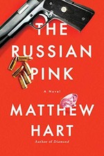 The Russian Pink: A Novel by Hart, Matthew