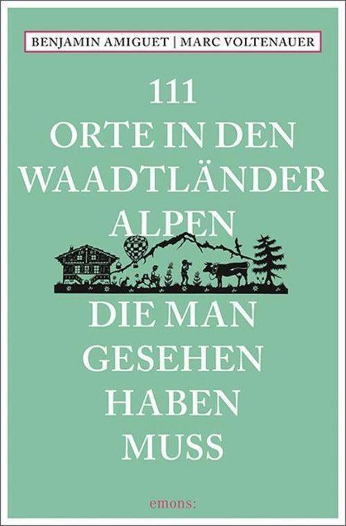 Thumbnail - 111 Orte In Den Waadtländer Alpen, Die Man Gesehen Haben Muss,