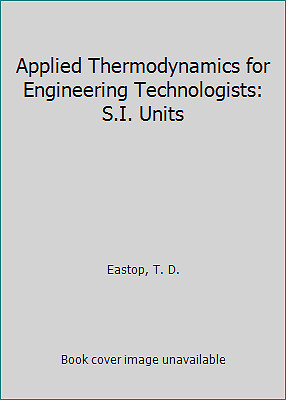 Applied Thermodynamics for Engineering Technologists: S.I. Units