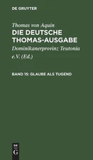 Glaube ALS Tugend: II-II: 1-16 by Dominikanerprovinz Teutonia E.V. (German) Hard