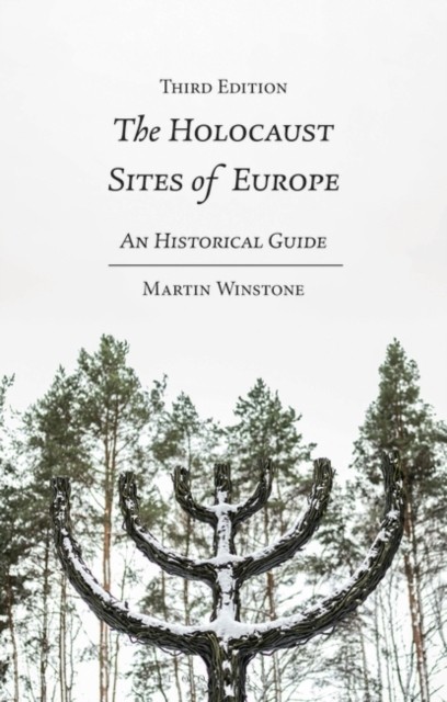 The Holocaust Sites of Europe by Martin  Winstone (Paperback Book)
