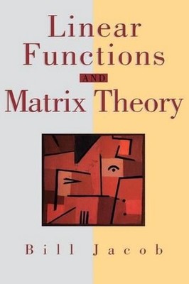 Linear Functions and Matrix Theory: An Introduction by Bill Jacob (English) Pape