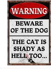 Warning Metal Tin Sign Beware of the Dog the Cat is Shady As Hell Too 8x12