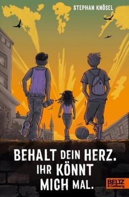 Stephan Knösel ~ Behalt Dein Herz. Ihr könnt mich mal. 9783407759368