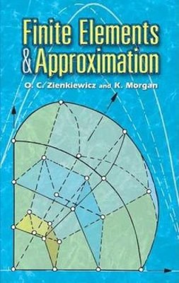Finite Elements and Approximation by O.C. Zienkiewicz (English) Paperback Book