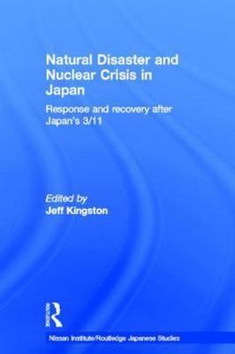 Natural Disaster and Nuclear Crisis in Japan : Response and Recovery After Ja...