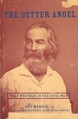 The Better Angel: Walt Whitman in t..., Morris Jr., Roy