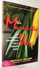 The Macrobiotic Way: The Complete Macrobiotic Diet & Exercise ...