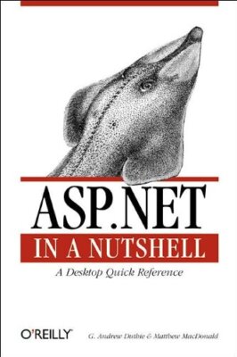 ASP.NET in a Nutshell (In a Nutshell (O'Reilly)),G. Andrew Dut ,