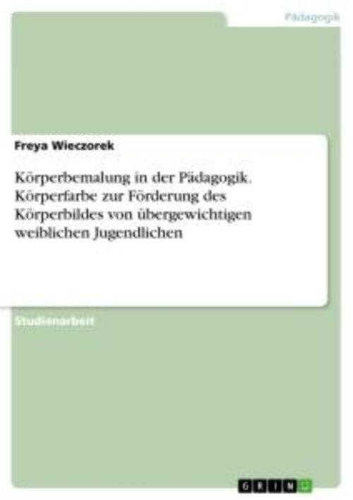 Freya Wieczorek | Körperbemalung In Der Pädagogik. Körperfarbe Zur