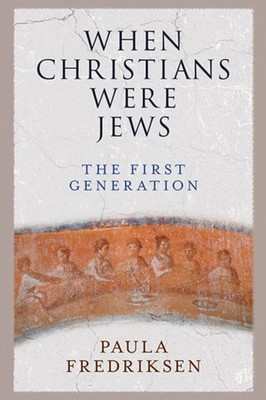 WHEN CHRISTIANS WERE JEWS by Paula Fredriksen Paperback Self Help Business