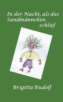 Die Nacht als das Sandmnnchen schlief by Brigitta Rudolf Paperback Book
