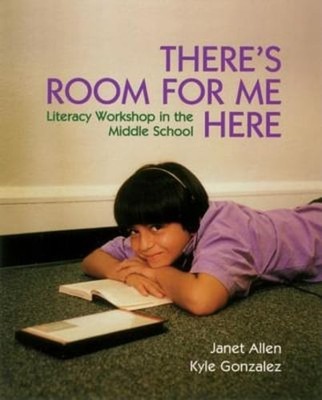 There's Room for Me Here: Litearcy Workshop in the Middle School by Janet Allen