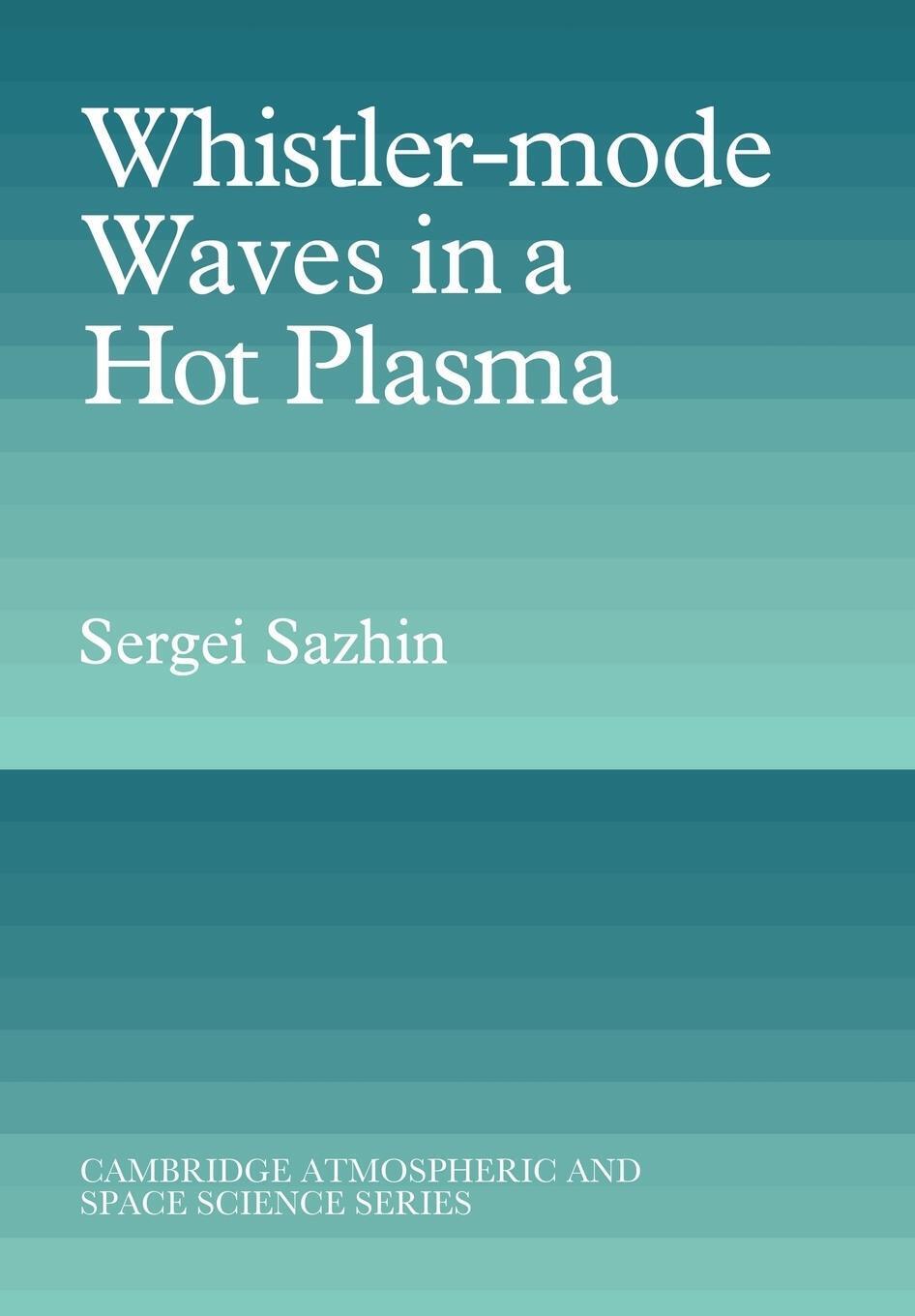 Sergei Sazhin (u. A.) | Whistler-mode Waves In A Hot Plasma |
