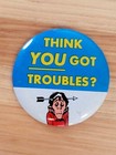 1965 VINTAGE Topps Wise Guy Pinback Button "You Think You Got Troubles"  — photo 1